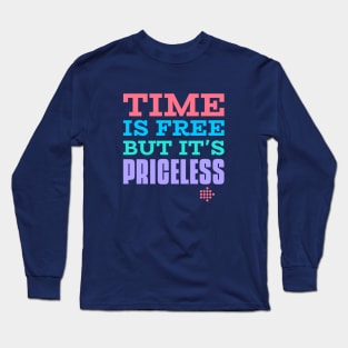 Time is free but it’s timeless Long Sleeve T-Shirt